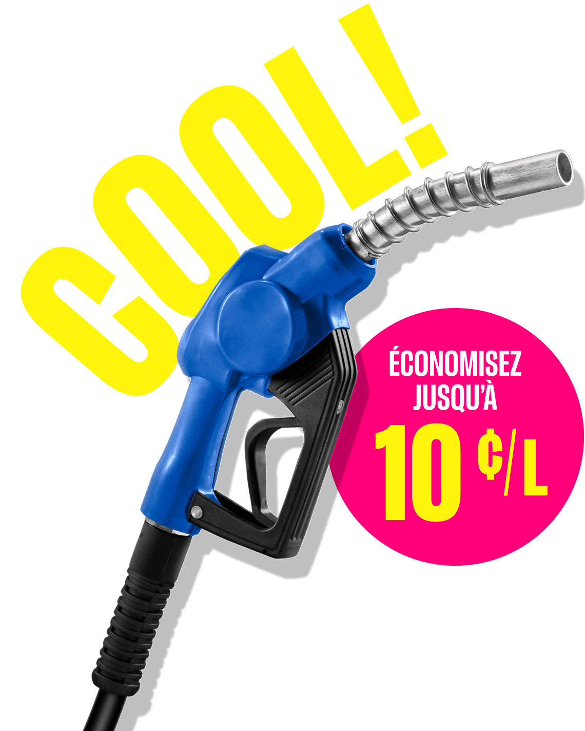 Pompe à essence qui dit "Cool". Comprend un texte indiquant « Économisez jusqu'à 10c/l ».